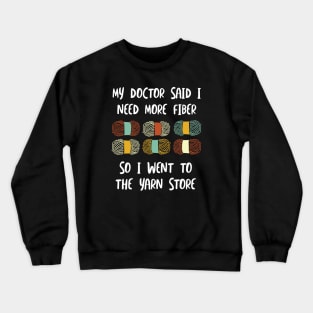 Funny Knitting Crocheting Pun Need More Fiber Crewneck Sweatshirt